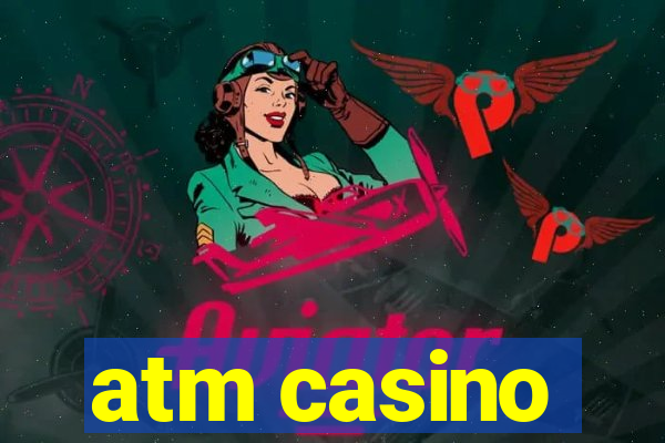 atm casino