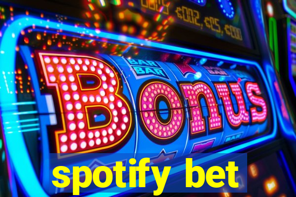 spotify bet