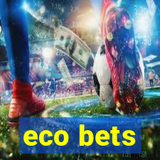 eco bets