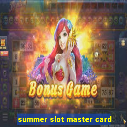 summer slot master card