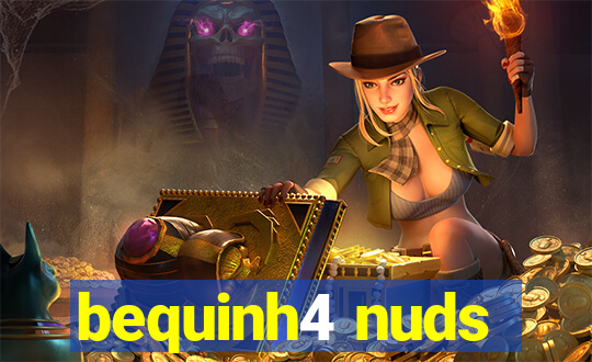 bequinh4 nuds