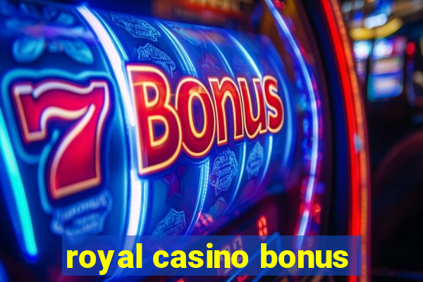 royal casino bonus