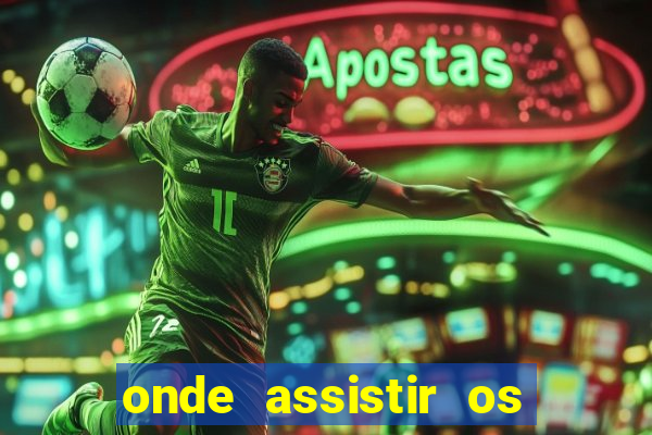 onde assistir os jogos da europa