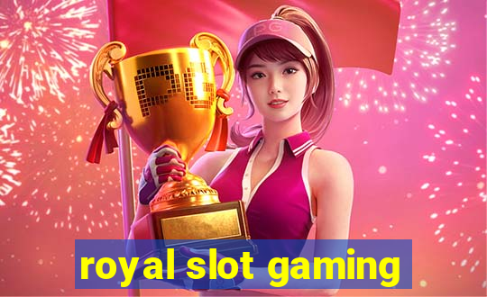 royal slot gaming