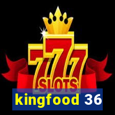 kingfood 36