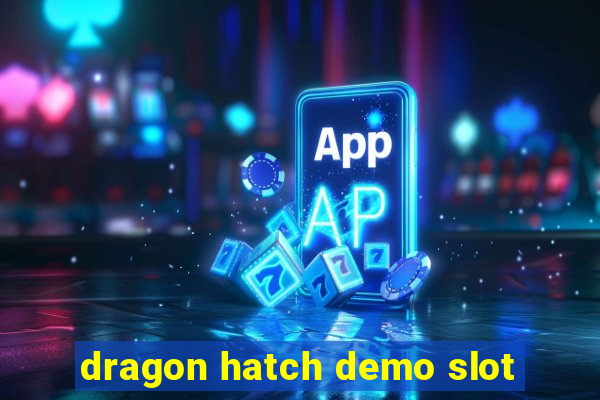 dragon hatch demo slot