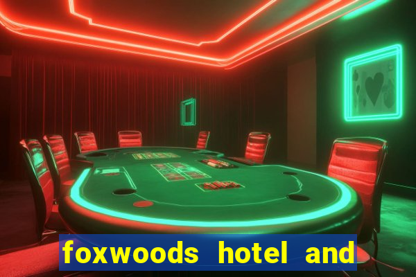 foxwoods hotel and casino connecticut