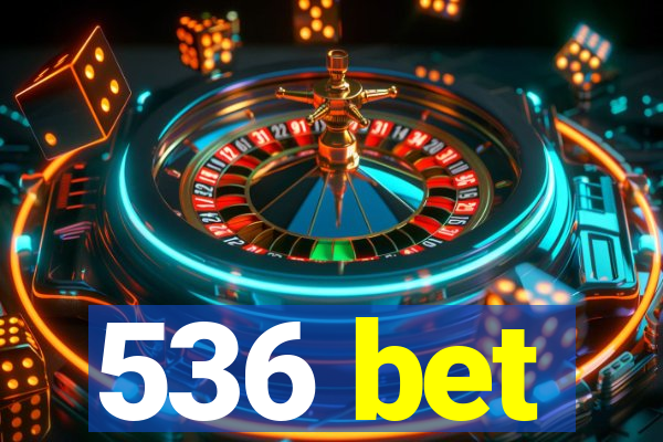 536 bet