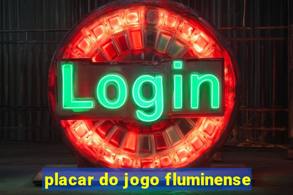 placar do jogo fluminense