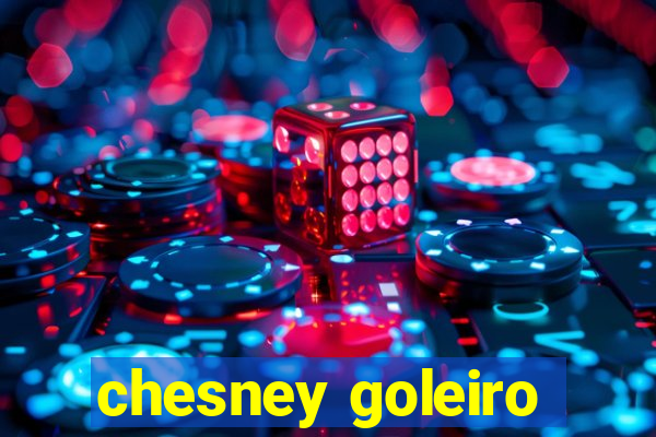 chesney goleiro