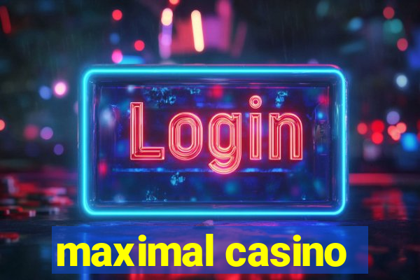 maximal casino