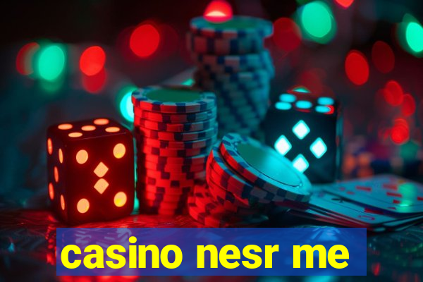 casino nesr me