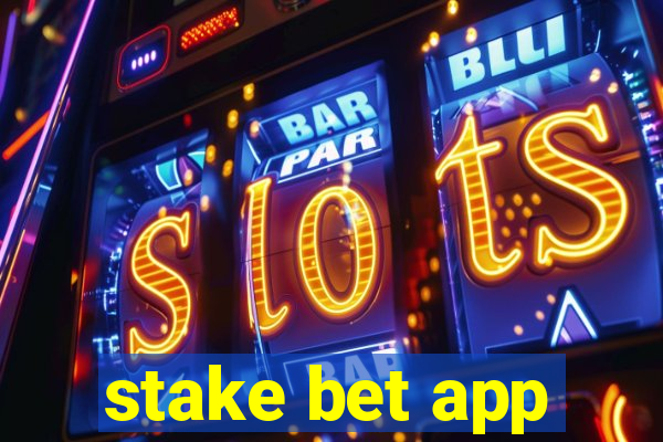 stake bet app