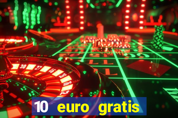 10 euro gratis casino 2021