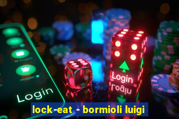 lock-eat - bormioli luigi