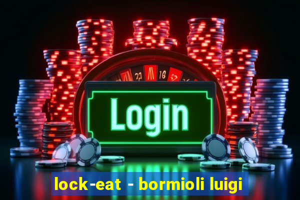 lock-eat - bormioli luigi