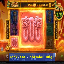 lock-eat - bormioli luigi