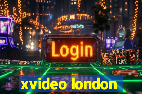 xvideo london