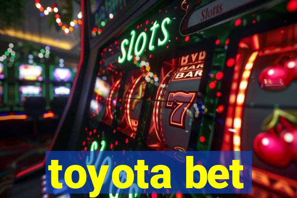 toyota bet