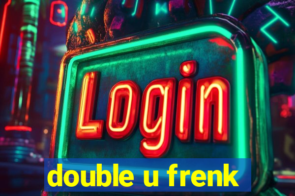 double u frenk