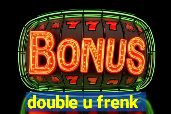 double u frenk