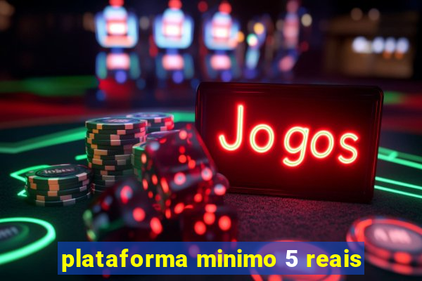 plataforma minimo 5 reais