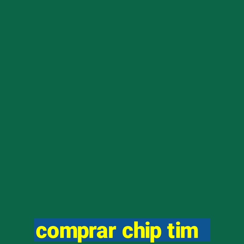 comprar chip tim