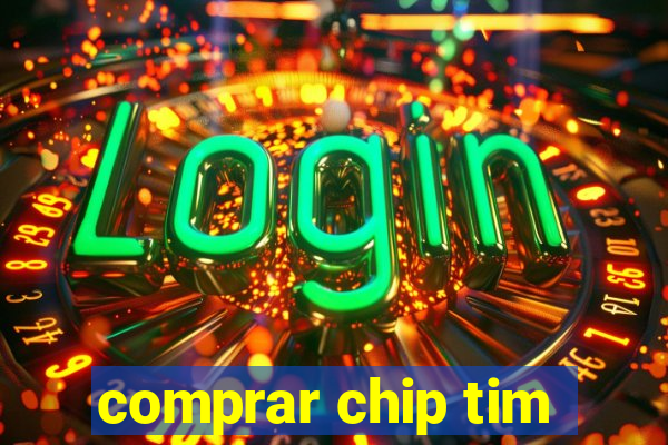 comprar chip tim