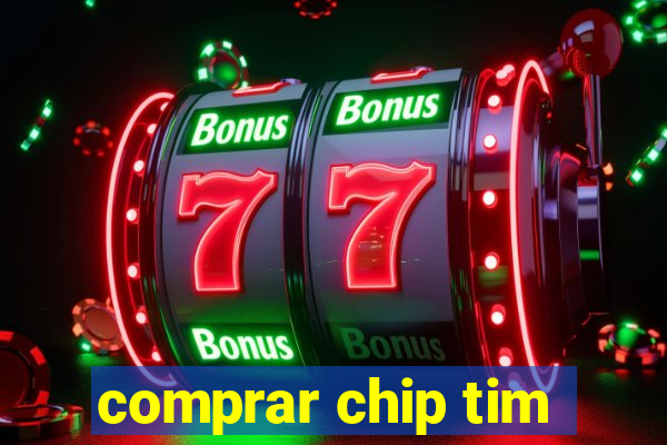 comprar chip tim