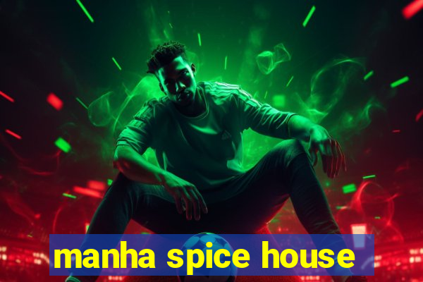 manha spice house