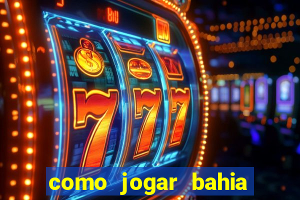 como jogar bahia da sorte