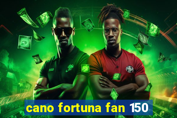 cano fortuna fan 150