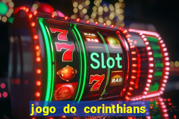 jogo do corinthians hoje quem ganha