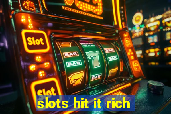 slots hit it rich