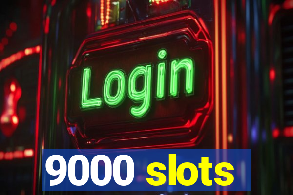 9000 slots