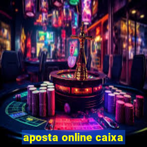 aposta online caixa