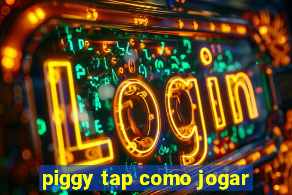 piggy tap como jogar