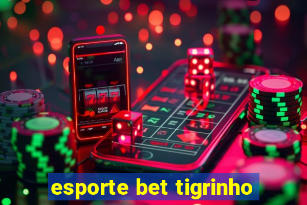 esporte bet tigrinho