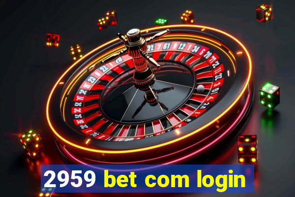 2959 bet com login