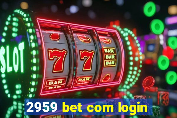 2959 bet com login