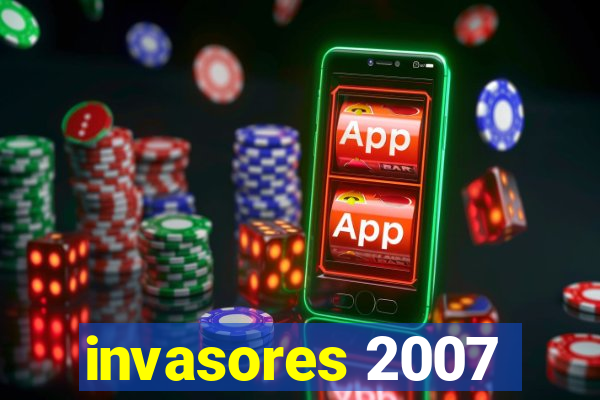 invasores 2007