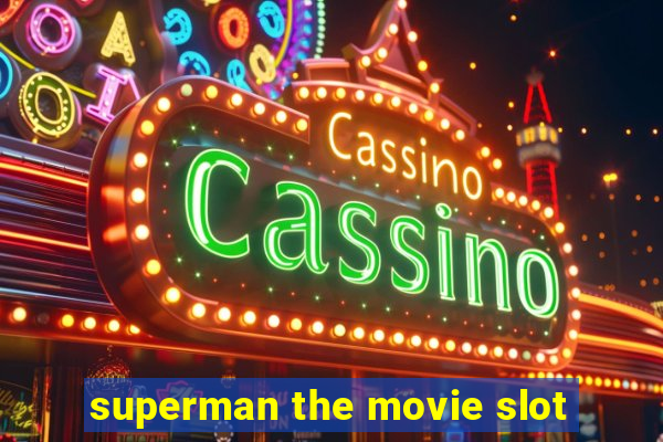 superman the movie slot