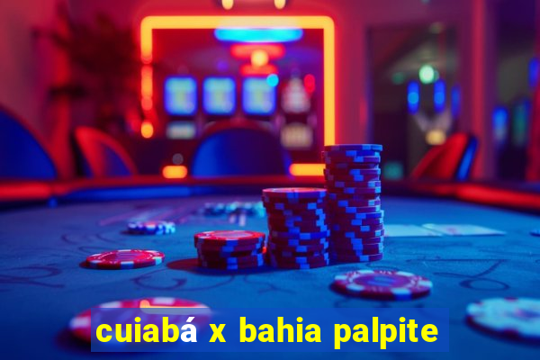 cuiabá x bahia palpite