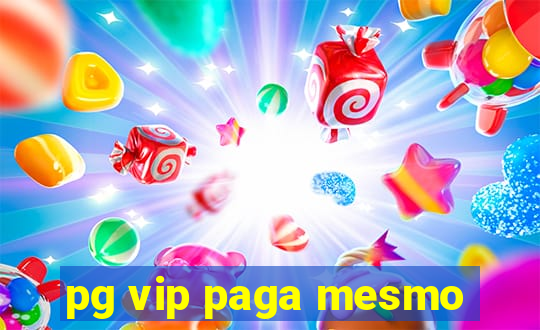 pg vip paga mesmo