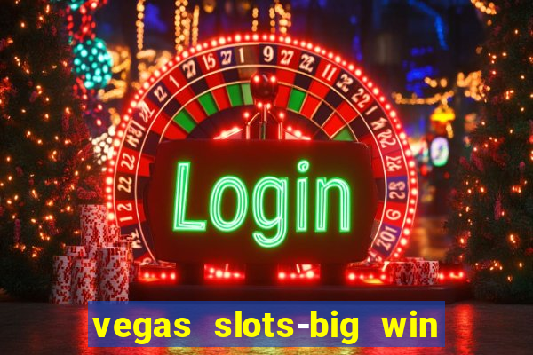 vegas slots-big win casino game