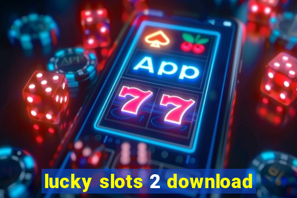 lucky slots 2 download