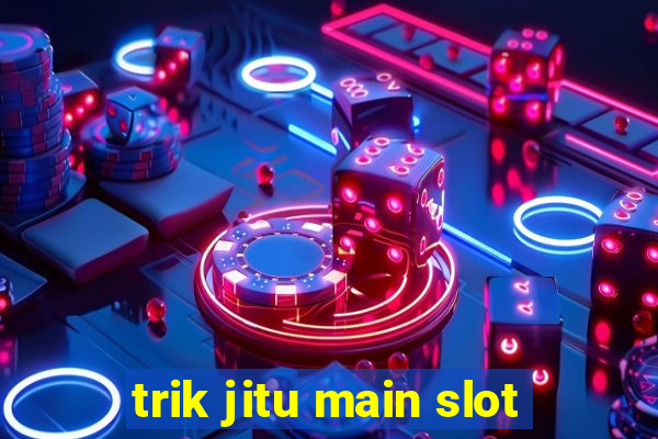 trik jitu main slot