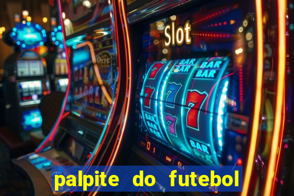 palpite do futebol de hoje