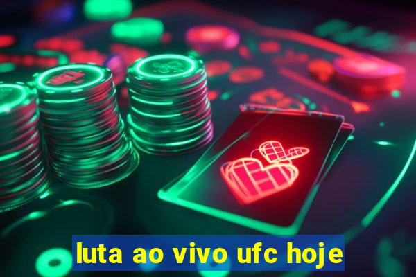 luta ao vivo ufc hoje