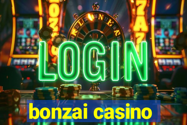 bonzai casino